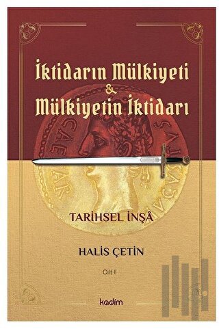 İktidarın Mülkiyeti ve Mülkiyetin İktidarı Cilt 1