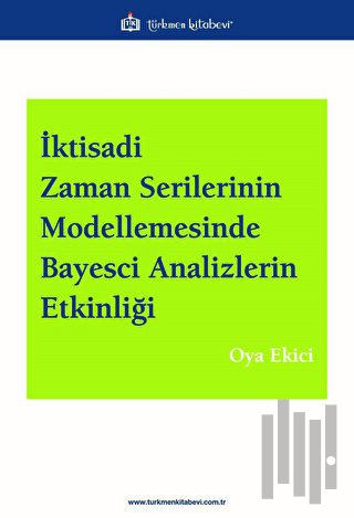 İktisadi Zaman Serilerinin Modellemesinde Bayesci Analizlerin Etkinliği