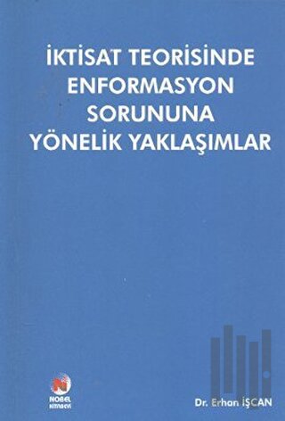 İktisat Teorisinde Enformasyon Sorununa Yönelik Yaklaşımlar