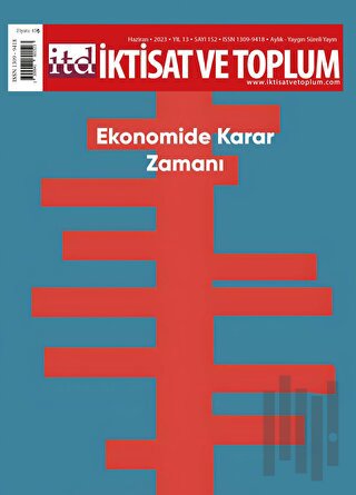 İktisat ve Toplum Dergisi 152. Sayı: Ekonomide Karar Zamanı