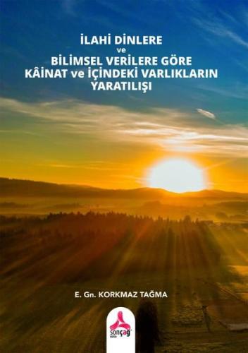 İlahi Dinlere ve Bilimsel Verilere Göre Kainat ve İçindeki Varlıkların