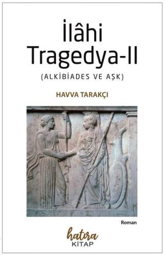 İlahi Tragedya 2 - Alkibiades ve Aşk | Kitap Ambarı