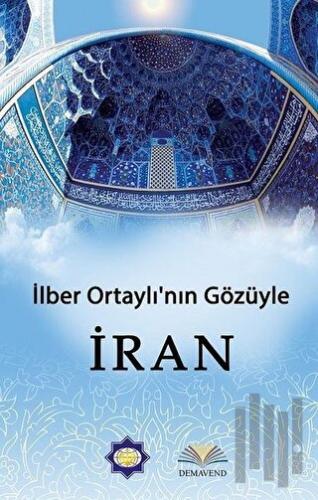 İlber Ortaylı'nın Gözünden İran | Kitap Ambarı