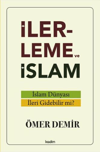 İlerleme ve İslam - İslam Dünyası İleri Gidebilir mi? | Kitap Ambarı