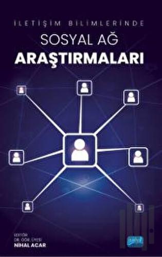 İletişim Bilimlerinde Sosyal Ağ Araştırmaları