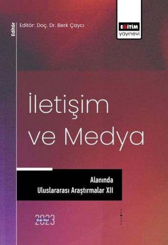İletişim ve Medya Alanında Uluslararası Araştırmalar XII | Kitap Ambar