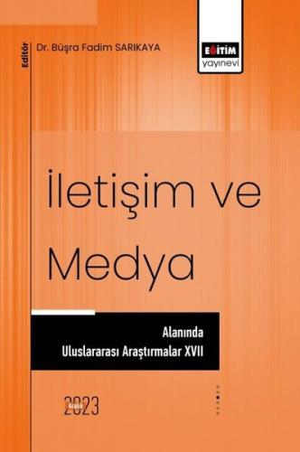 İletişim ve Medya Alanında Uluslararası Araştırmalar XVII | Kitap Amba