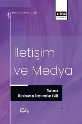 İletişim ve Medya Alanında Uluslararası Araştırmalar XVIII | Kitap Amb