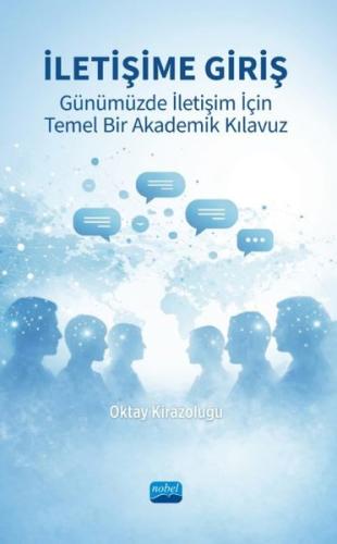 İletişime Giriş - Günümüzde İletişim İçin Temel Bir Akademik Kılavuz