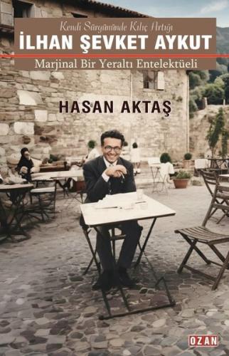 İlhan Şevket Aykut - Marjinal Bir Yeraltı Entelektüeli | Kitap Ambarı