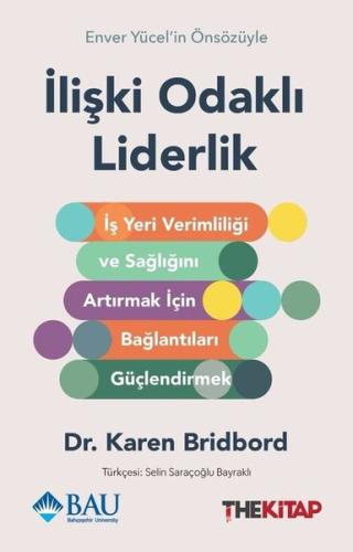 İlişki Odaklı Liderlik: İş Yeri Verimliliği ve Sağlığını Artırmak için Bağlantıları Güçlendirmek