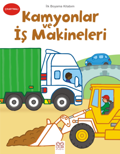 İlk Boyama Kitabım - Kamyonlar ve İş Makineleri | Kitap Ambarı