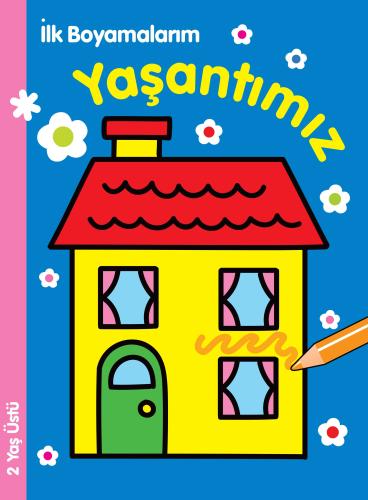 İlk Boyamalarım - Yaşantımız | Kitap Ambarı