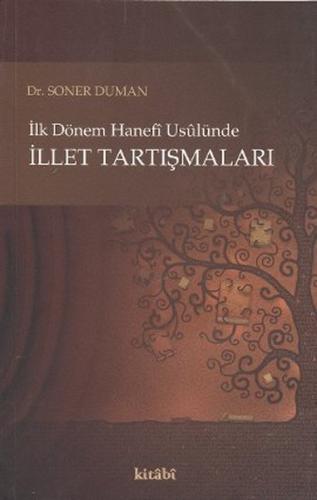 İlk Dönem Hanefi Usulünde İllet Tartışmaları | Kitap Ambarı