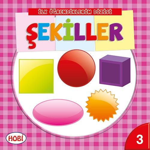 İlk Öğrendiklerim Dizisi 3 - Şekiller | Kitap Ambarı