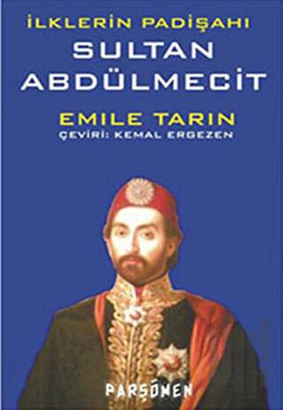 İlklerin Padişahı Sultan Abdülmecit | Kitap Ambarı