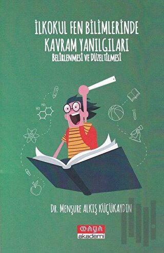 İlkokul Fen Bilimlerinde Kavram Yanılgıları Belirlenmesi ve Düzeltilmesi