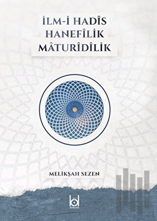 İlm-i Hadis Hanefilik Maturidilik (Ciltli)