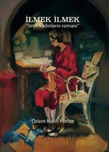 İlmek İlmek - Ören Kadınların Romanı | Kitap Ambarı