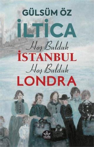 İltica - Hoş Bulduk İstanbul Hoş Bulduk Londra | Kitap Ambarı