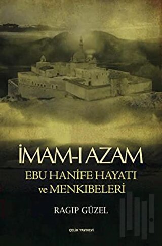 İmam-ı Azam Ebu Hanife Hayatı ve Menkıbeleri | Kitap Ambarı