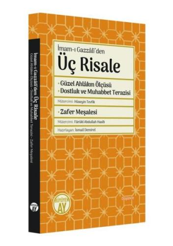 İmam-ı Gazzaliden Üç Risale: Güzel Ahlakın Ölçüsü - Dostluk ve Muhabbe