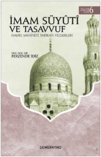 İmam Süyuti ve Tasavvuf: Hayatı Şahsiyeti Tarikatı ve Eserleri-Allah D