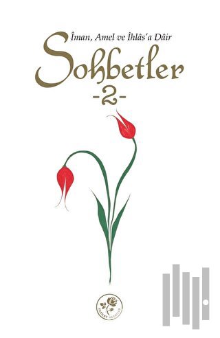 İman Amel ve İhlas'a Dair Sohbetler - 2 (Ciltli)