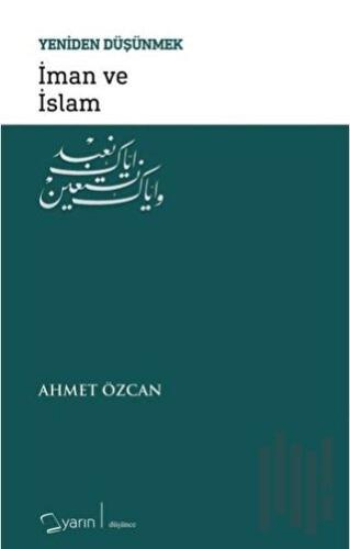 İman ve İslam - Yeniden Düşünmek | Kitap Ambarı