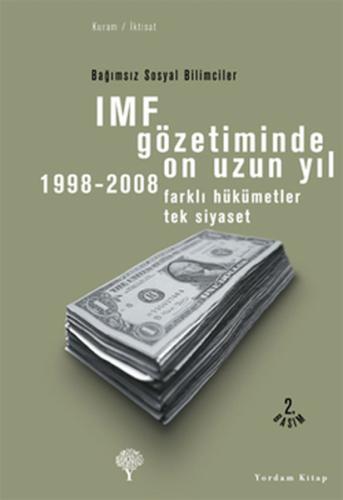 IMF Gözetiminde On Uzun Yıl , 1998 - 2008 - Farklı Hükümetler Tek Siyaset