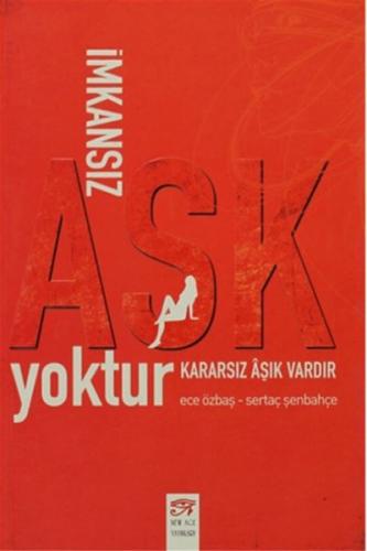 İmkansız Aşk Yoktur Kararsız Aşık Vardır | Kitap Ambarı