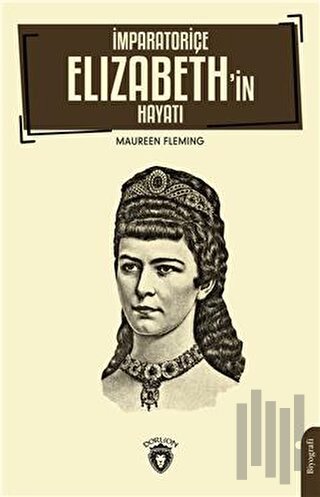 İmparatoriçe Elizabeth'in Hayatı