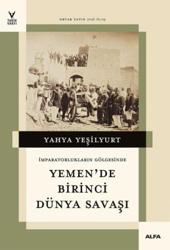 İmparatorların Gölgesinde Yemen'de Birinci Dünya Savaşı | Kitap Ambarı