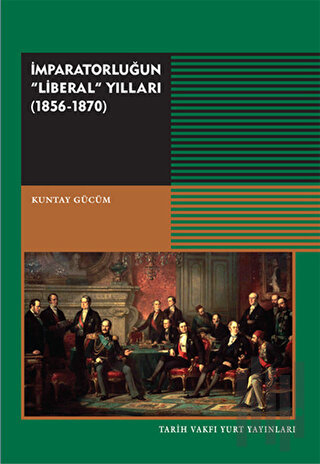 İmparatorluğun "Liberal" Yılları 1856 - 1870 | Kitap Ambarı