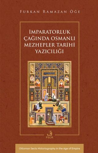 İmparatorluk Çağında Osmanlı Mezhepler Tarihi Yazıcılığı