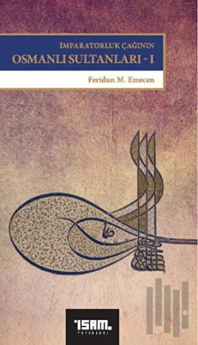 İmparatorluk Çağının Osmanlı Sultanları 1 | Kitap Ambarı