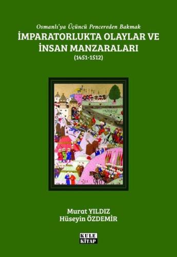 Osmanlı'ya Üçüncü Pencereden Bakmak: İmparatorlukta Olaylar ve İnsan M