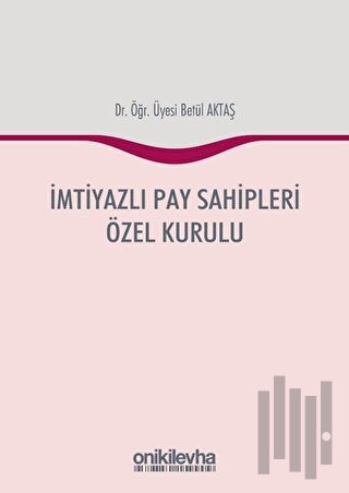 İmtiyazlı Pay Sahipleri Özel Kurulu (Ciltli)