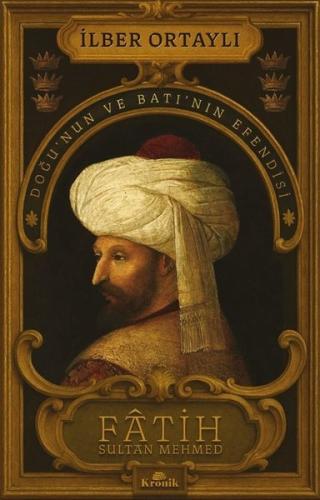 İmzalı - Fatih Sultan Mehmed: Doğu'nun ve Batı'nın Efendisi | Kitap Am