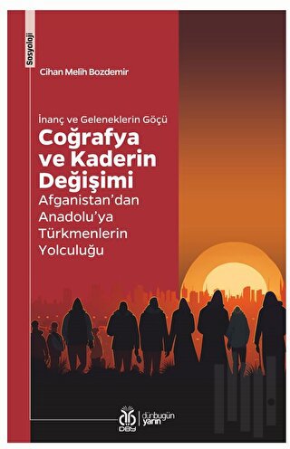 İnanç ve Geleneklerin Göçü - Coğrafya ve Kaderin Değişimi