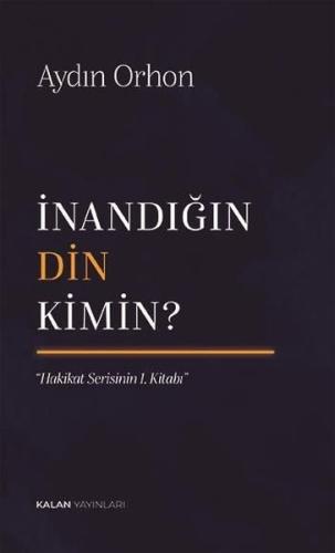 İnandığın Din Kimin? Hakikat Serisinin 1. Kitabı | Kitap Ambarı
