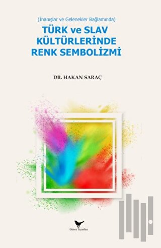 İnanışlar ve Gelenekler Bağlamında Türk ve Slav Kültürlerinde Renk Sem