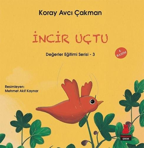 İncir Uçtu - Değerler Eğitimi Serisi - 3 | Kitap Ambarı