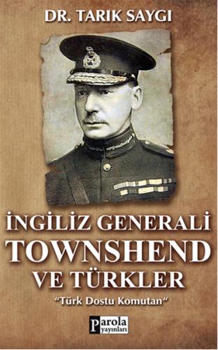 İngiliz Generali Townshend ve Türkler | Kitap Ambarı