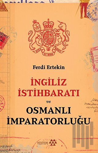 İngiliz İstihbaratı Ve Osmanlı İmparatorluğu | Kitap Ambarı