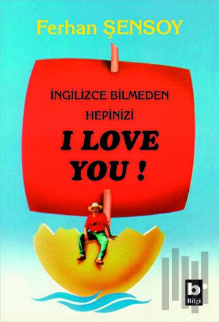 İngilizce Bilmeden Hepinizi I Love You | Kitap Ambarı
