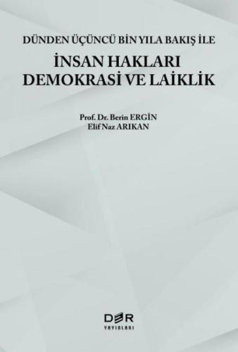 İnsan Hakları Demokrasi ve Laiklik - Dünden Üçüncü Bin Yıla Bakış ile İnsan Hakları Demokrasi ve Laiklik