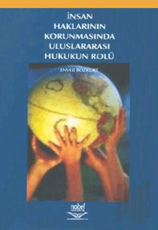 İnsan Haklarının Korunmasında Uluslararası Hukukun Rolü