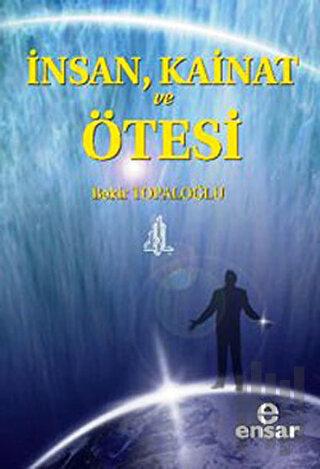 İnsan, Kainat ve Ötesi