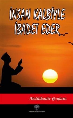 İnsan Kalbiyle İbadet Eder | Kitap Ambarı